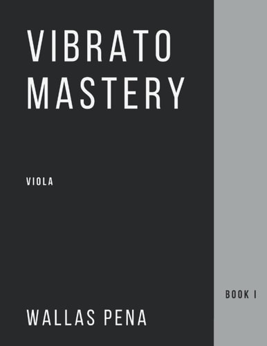 Vibrato Mastery Viola (Bratsche, Alto) Edition - Book I