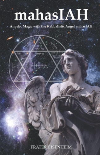 MahasIAH Angelic Magic with the Kabbalistic Angel MahasIAH