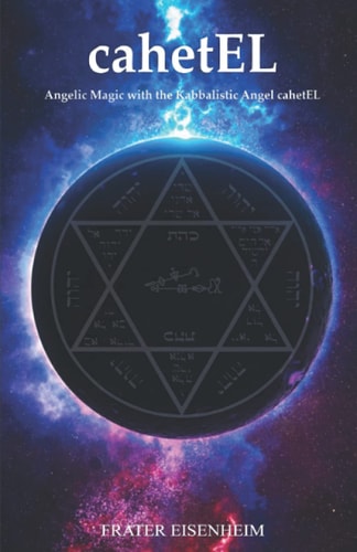 CahetEL Angelic Magic with the Kabbalistic Angel CahetEL