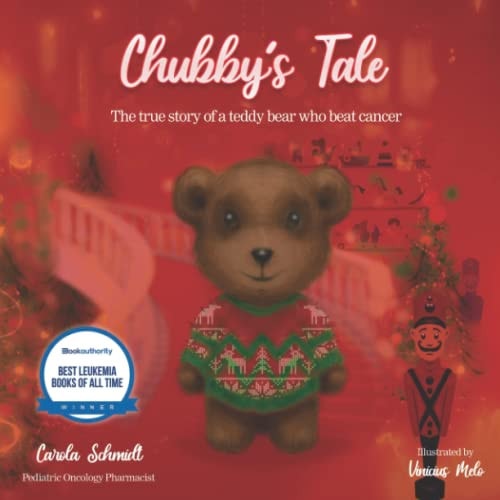 Chubby's Tale The True Story of a Teddy Bear who Beat Cancer
