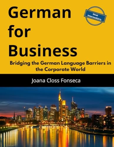 German for Business Bridging the German Language Barriers in the Corporate World