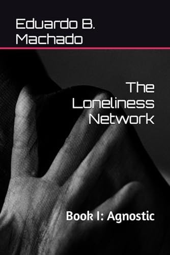 The Loneliness Network: Book I: Agnostic