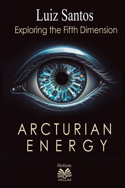 Arcturian Energy - Exploring the Fifth Dimension