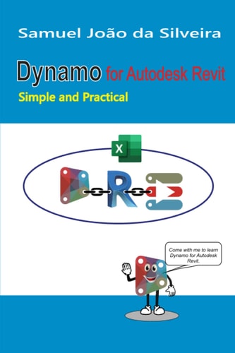 Dynamo for Autodesk Revit Simple and Practical