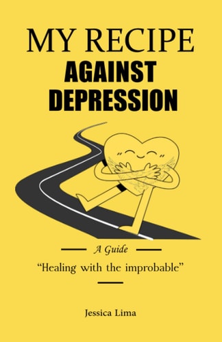 My Recipe Against Depression "The Cure with the Improbable"