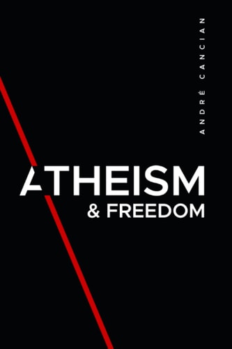 Atheism & Freedom An Introduction to Free Thought