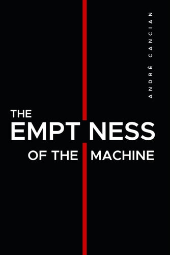 The Emptiness of the Machine Nihilism and Other Abysses