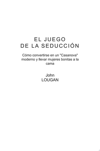 El juego de la seducción: cómo convertirse en un "Casanova" moderno y llevar mujeres bonitas a la cama.