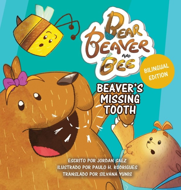 Bear, Beaver, and Bee: Beavers Missing Tooth : Beavers Missing Tooth (Spanish Edition): Beavers Missing Tooth