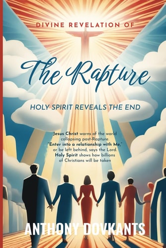 Divine Revelation Of The Rapture Holy Spirit Reveals The End