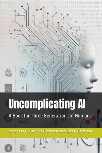 Uncomplicating AI A Book for Three Generations of Humans