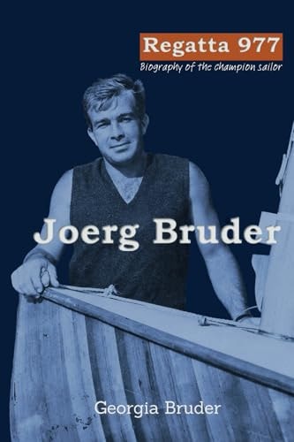 Regatta 977 Biography of the Champion Sailor Joerg Bruder