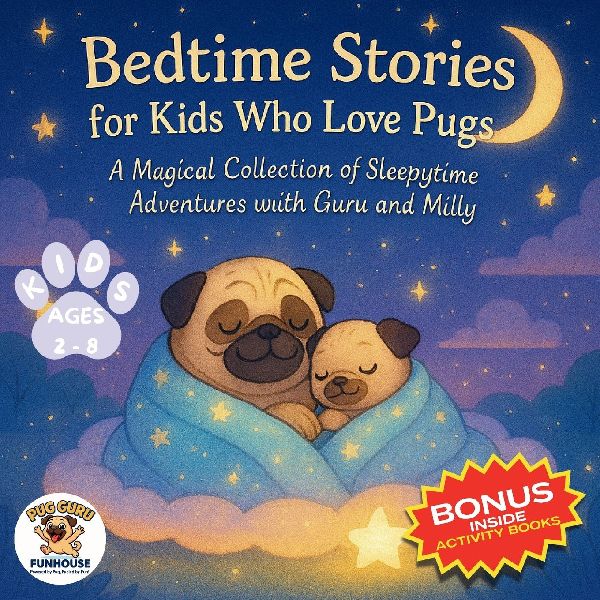 Bedtime Stories for Kids Who Love Pugs: A Magical Collection of Sleepytime Adventures with Guru and Milly