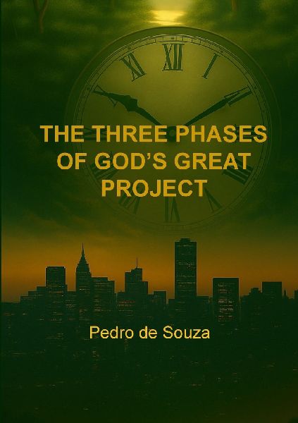 THE THREE PHASES OF GODS GREAT PROJECT