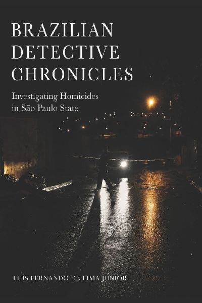 Brazilian Detective Chronicles: The daily life of homicide investigators in a medium-sized city in the State of São Paulo, based on real case accounts