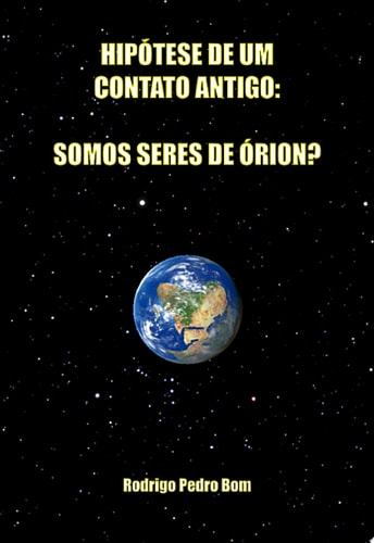 Hipótese De Um Contato Antigo: Somos Seres De Órion?