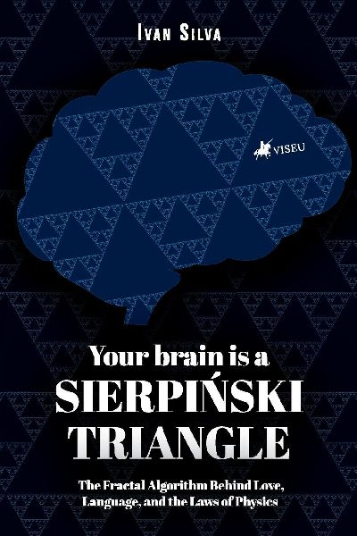 Your Brain Is a Sierpinski Triangle: The Fractal Algorithm