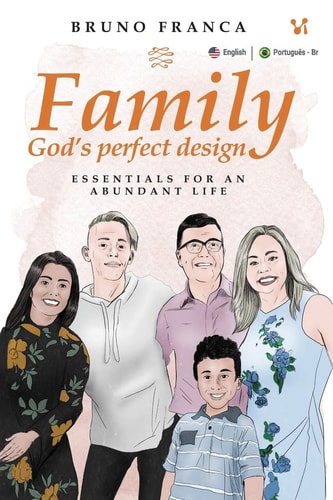 Family God ́s Perfect Design Essentials for an Abundant Life