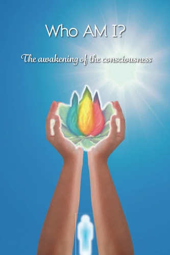 Who AM I? The Awakening of the Consciousness