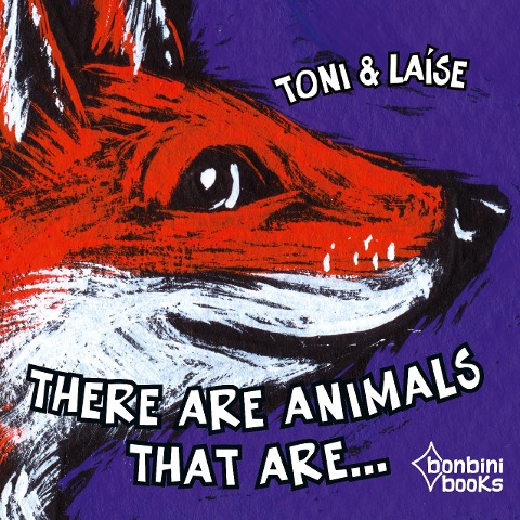 THERE ARE ANIMALS THAT ARE