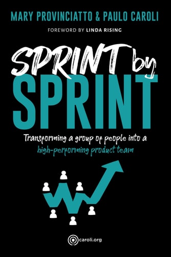 Sprint by Sprint Transforming a Group of People Into a High-performing Product Team