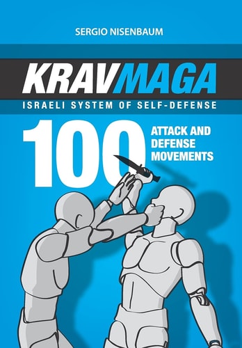 Krav Maga - Israeli System of Self-Defense 100 Attack and Defense Movements.