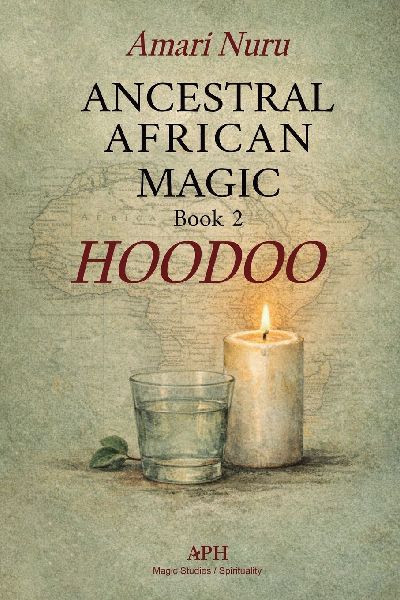 Ancestral African Magic: Book 2 Hoodoo