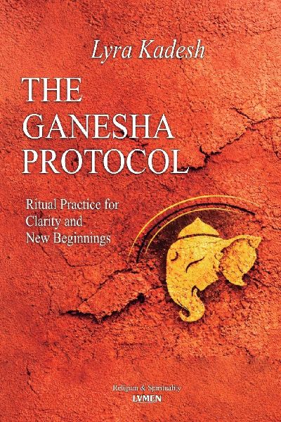 The Ganesha Protocol: Ritual Practice for Clarity  and New Beginnings