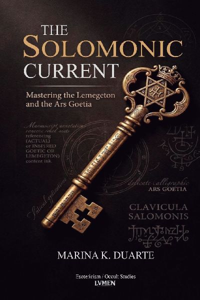 The Solomonic Current: Mastering the Lemegeton and the Ars Goetia