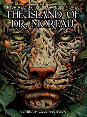 Literary Coloring Book inspired by H.G. Wellss Novel The Island of Dr. Moreau: Share the Jungle with Beasts-Men in this Classic Horror Book filled with 40 Large-size Illustrations.