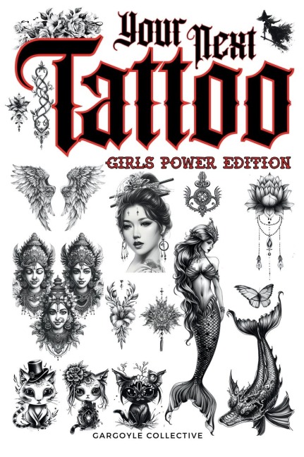 Your Next Tattoo (Girls Power Ed.): A 320-page with Over 2,000 Ready-to-Use Body Art Designs to Inspire Your Next Ink. 100% Original Tattoos Across 40 Categories | Created Especially for Women.