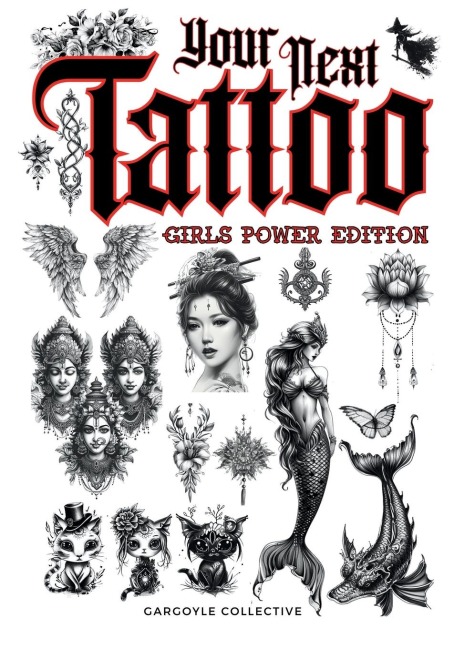 Your Next Tattoo (Girls Power Ed.): A 320-page with Over 2,000 Ready-to-Use Body Art Designs to Inspire Your Next Ink. 100% Original Tattoos Across 40 Categories | Created Especially for Women.