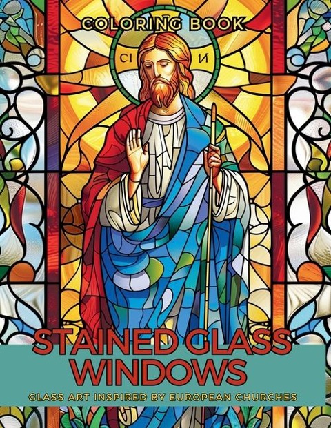 Stained Glass Windows Coloring Book: Adorned Glass Art Inspired by European Churches | A Relaxing Mindfulness in Color and Beauty.