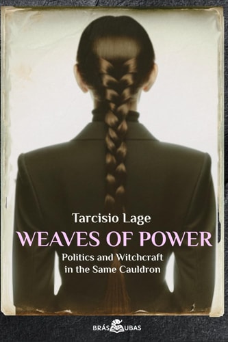 Weaves of Power Politics and Witchcraft in the Same Cauldron