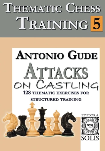 Thematic Chess Training Book 5 - Attacks on Castling