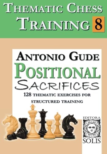 Thematic Chess Training Book 8 - Positional Sacrifices