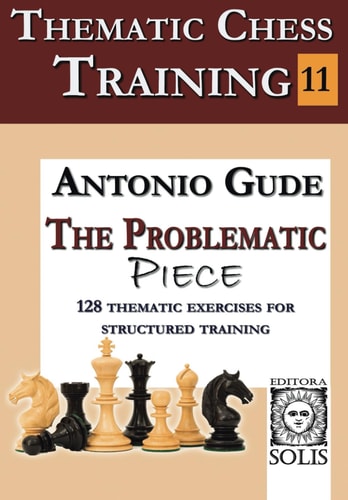 Thematic Chess Training - Book 11 The Problematic Piece