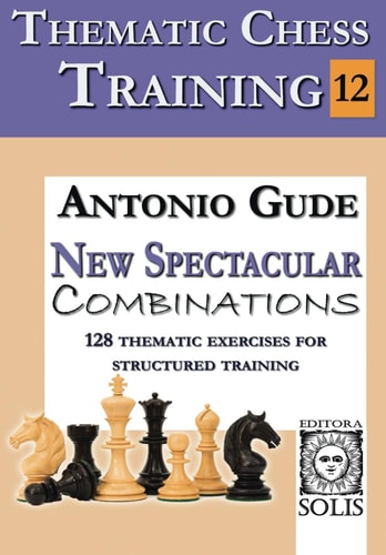 Thematic Chess Training BOOK 12 - New Spectacular Combinations
