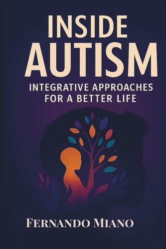 Inside Autism Integrative Approaches For a Better Life