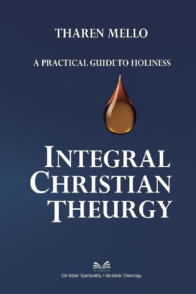 Integral Christian Theurgy: A Practical Guide to Holiness