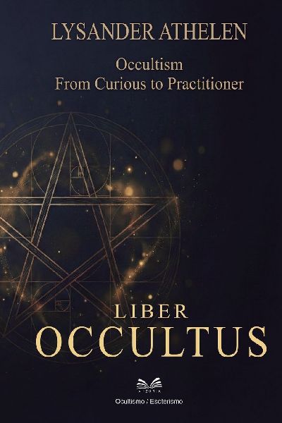 Liber Occultus: Occultism: From Curious to Practitioner