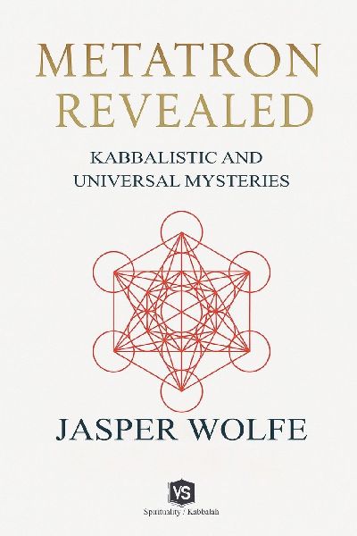 Metatron Revealed -  Kabbalistic and Universal Mysteries