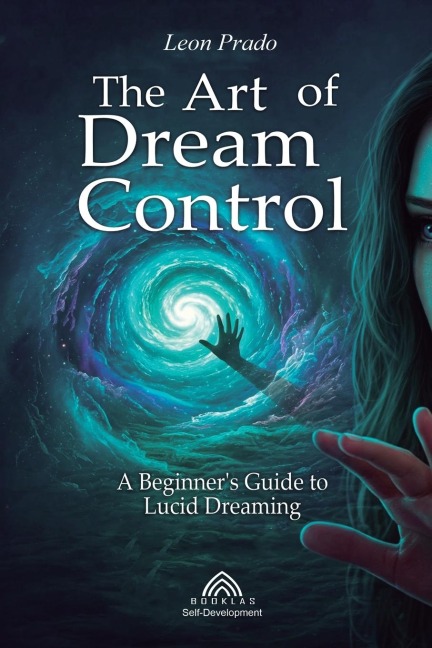 The Art of Dream Control: A Beginners Guide to Lucid Dreaming