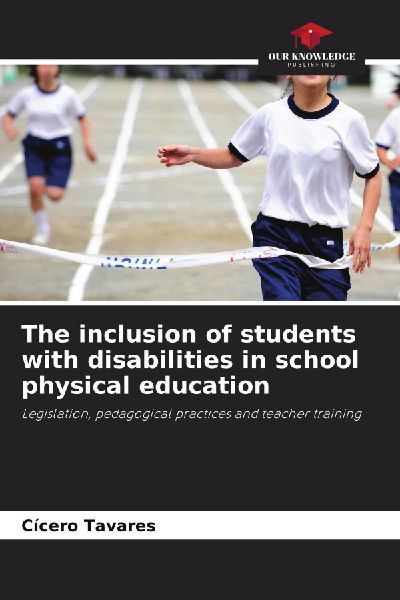 The inclusion of students with disabilities in school physical education: Legislation, pedagogical practices and teacher training