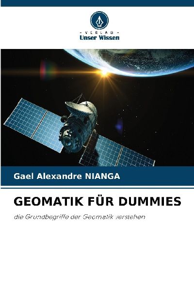 GEOMATIK FÜR DUMMIES: die Grundbegriffe der Geomatik verstehen