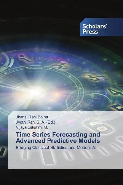 Time Series Forecasting and Advanced Predictive Models: Bridging Classical Statistics and Modern AI