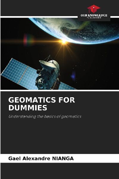 GEOMATICS FOR DUMMIES: Understanding the basics of geomatics