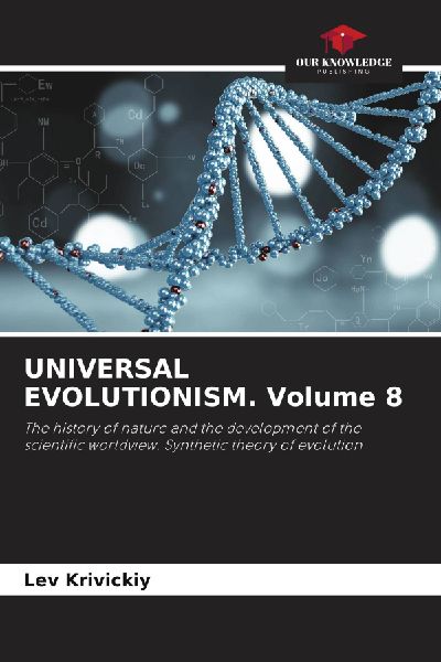 UNIVERSAL EVOLUTIONISM. Volume 8: The history of nature and the development of the scientific worldview. Synthetic theory of evolution