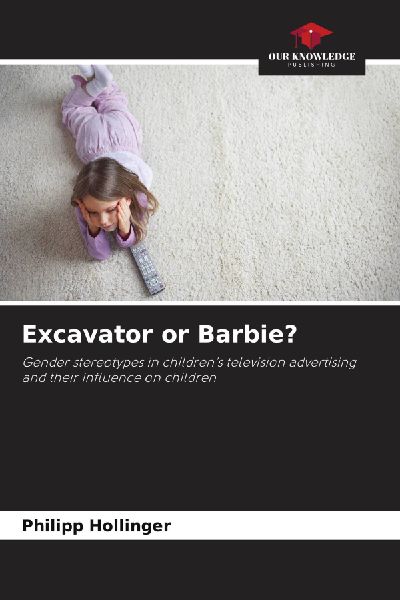 Excavator or Barbie?: Gender stereotypes in children's television advertising and their influence on children
