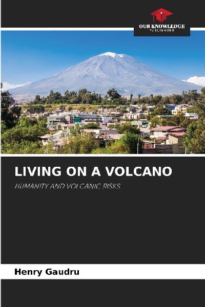 LIVING ON A VOLCANO: HUMANITY AND VOLCANIC RISKS